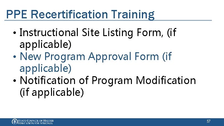PPE Recertification Training • Instructional Site Listing Form, (if applicable) • New Program Approval
