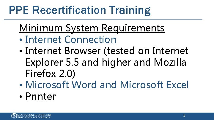 PPE Recertification Training Minimum System Requirements • Internet Connection • Internet Browser (tested on