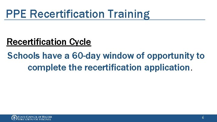 PPE Recertification Training Recertification Cycle Schools have a 60 -day window of opportunity to
