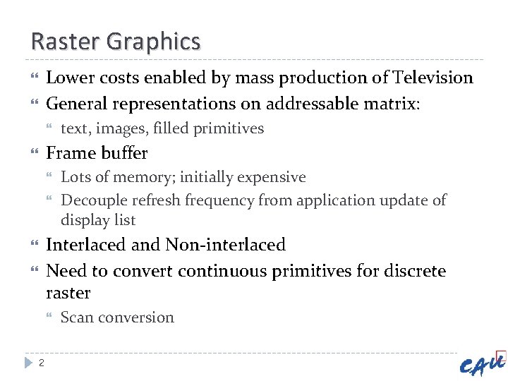 Raster Graphics Lower costs enabled by mass production of Television General representations on addressable Raster Graphics Lower costs enabled by mass production of Television General representations on addressable