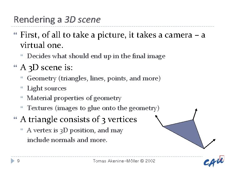 Rendering a 3 D scene First, of all to take a picture, it takes Rendering a 3 D scene First, of all to take a picture, it takes