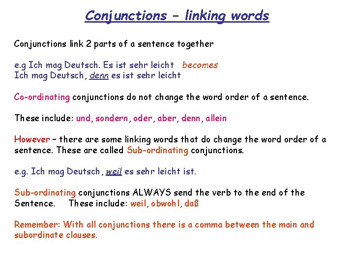 Conjunctions – linking words Conjunctions link 2 parts of a sentence together e. g