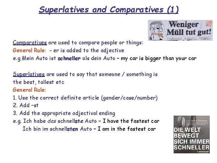 Superlatives and Comparatives (1) Comparatives are used to compare people or things: General Rule: