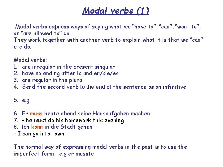 Modal verbs (1) Modal verbs express ways of saying what we “have to”, “can”,