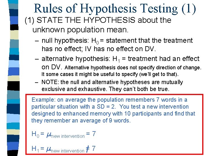 Rules of Hypothesis Testing (1) STATE THE HYPOTHESIS about the unknown population mean. –