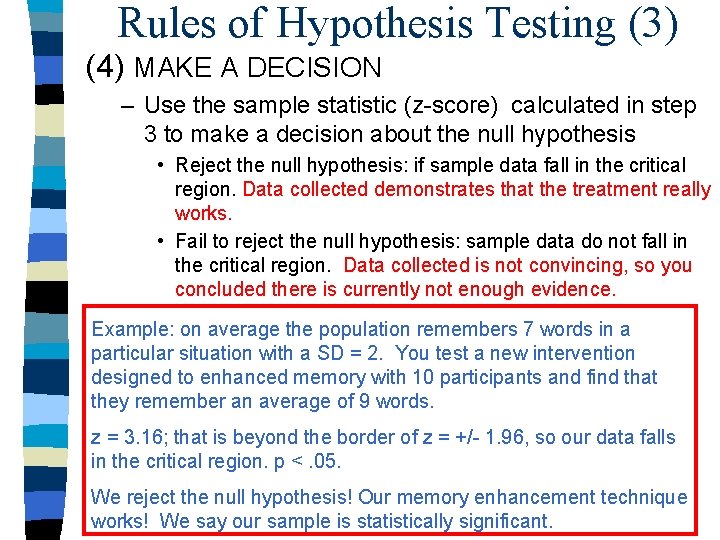 Rules of Hypothesis Testing (3) (4) MAKE A DECISION – Use the sample statistic