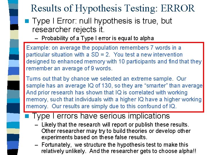 Results of Hypothesis Testing: ERROR n Type I Error: null hypothesis is true, but