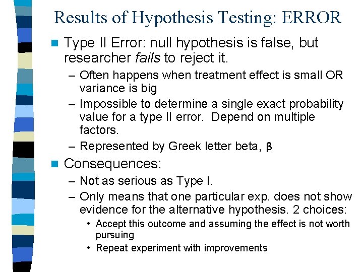 Results of Hypothesis Testing: ERROR n Type II Error: null hypothesis is false, but