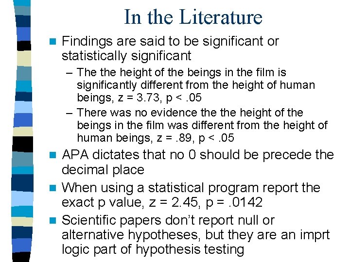 In the Literature n Findings are said to be significant or statistically significant –