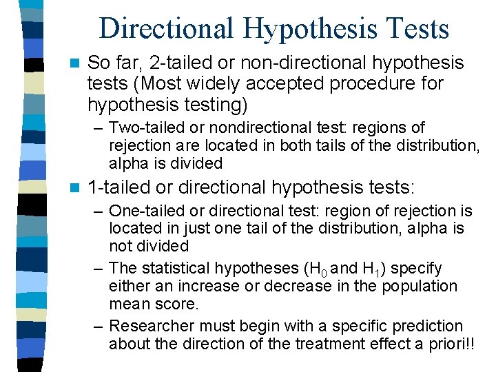 Directional Hypothesis Tests n So far, 2 -tailed or non-directional hypothesis tests (Most widely