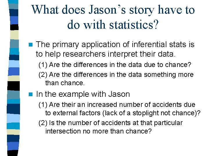 What does Jason’s story have to do with statistics? n The primary application of