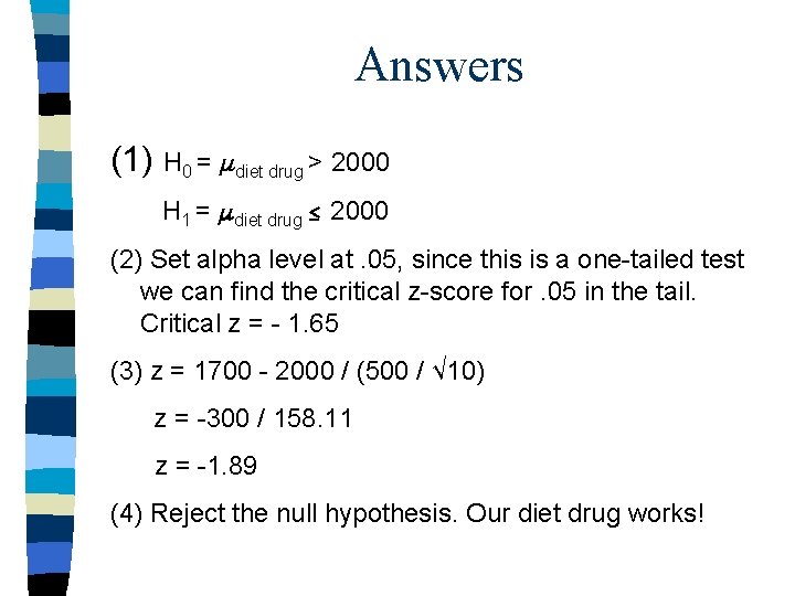 Answers (1) H 0 = diet drug > 2000 H 1 = diet drug