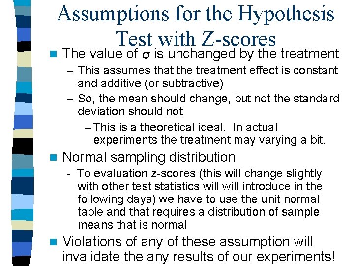 Assumptions for the Hypothesis Test with Z-scores n The value of is unchanged by