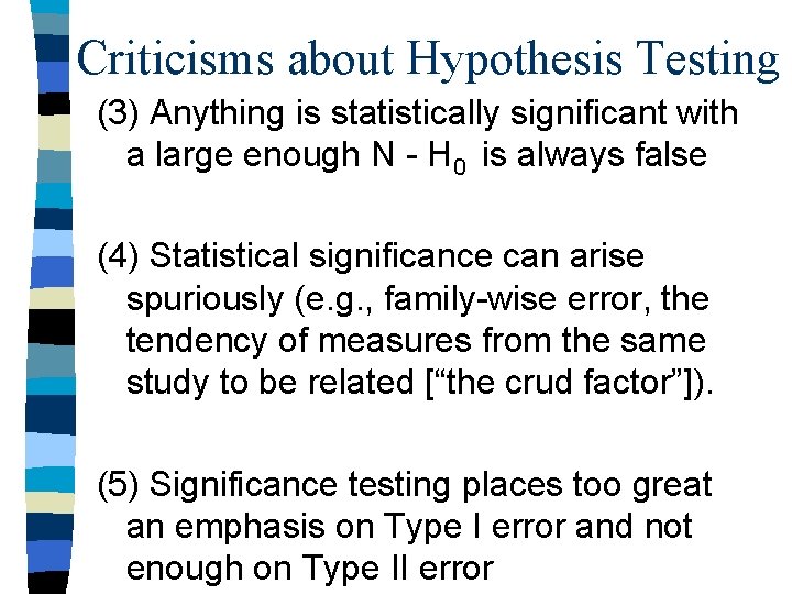 Criticisms about Hypothesis Testing (3) Anything is statistically significant with a large enough N