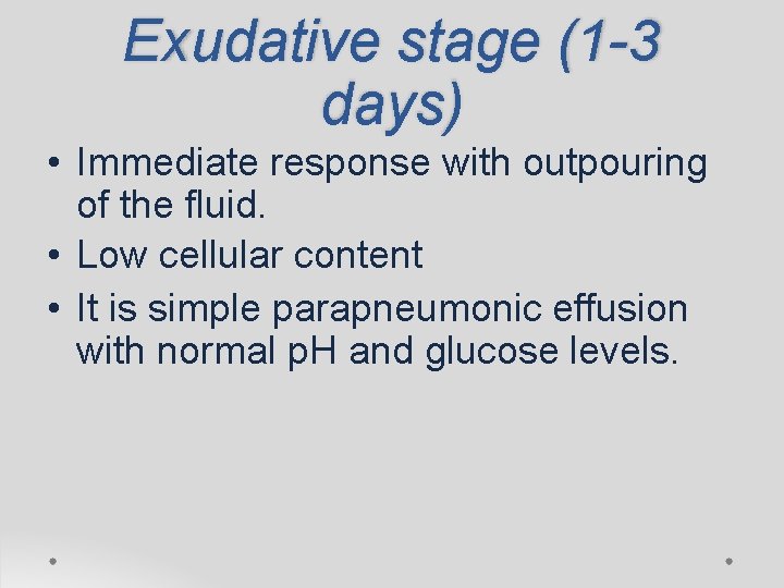 Exudative stage (1 -3 days) • Immediate response with outpouring of the fluid. •