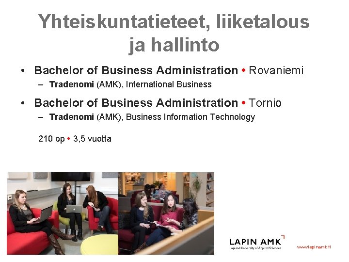 Yhteiskuntatieteet, liiketalous ja hallinto • Bachelor of Business Administration • Rovaniemi – Tradenomi (AMK),