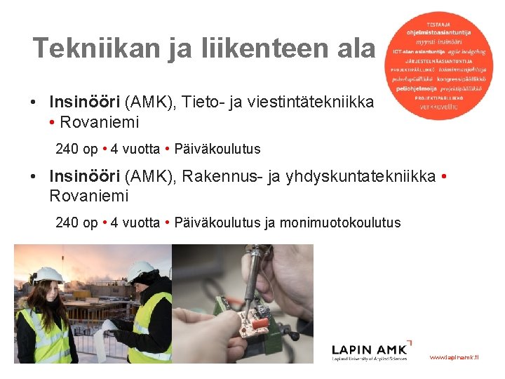 Tekniikan ja liikenteen ala • Insinööri (AMK), Tieto- ja viestintätekniikka • Rovaniemi 240 op