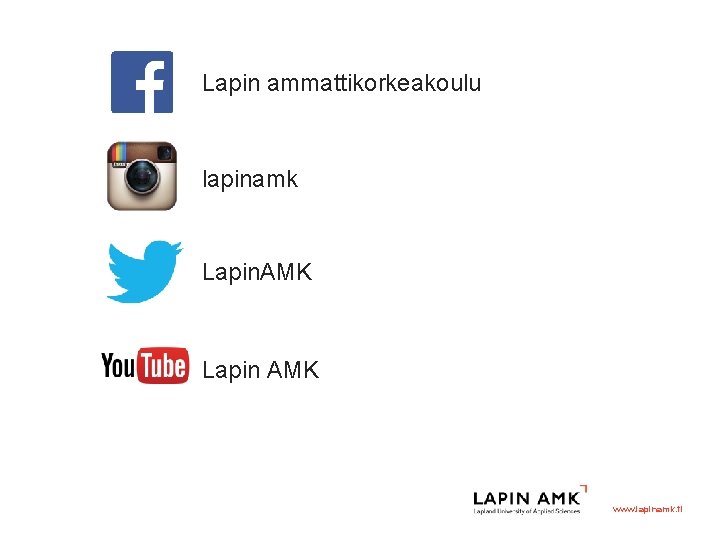 Lapin ammattikorkeakoulu lapinamk Lapin. AMK Lapin AMK www. lapinamk. fi 
