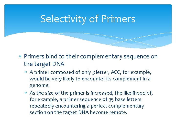 Selectivity of Primers bind to their complementary sequence on the target DNA A primer