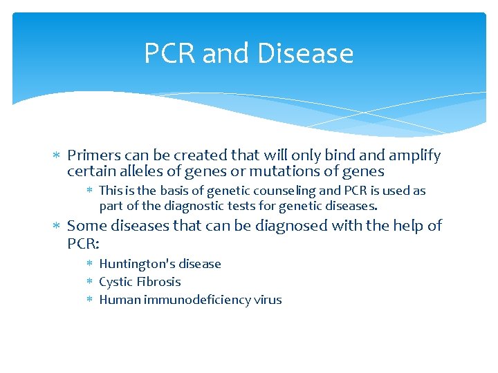 PCR and Disease Primers can be created that will only bind amplify certain alleles