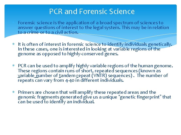 PCR and Forensic Science Forensic science is the application of a broad spectrum of