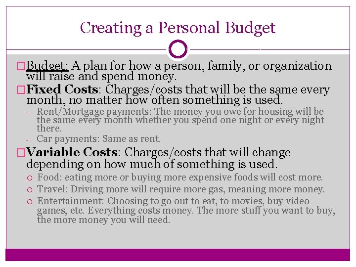 Creating a Personal Budget �Budget: A plan for how a person, family, or organization
