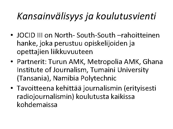 Kansainvälisyys ja koulutusvienti • JOCID III on North- South-South –rahoitteinen hanke, joka perustuu opiskelijoiden