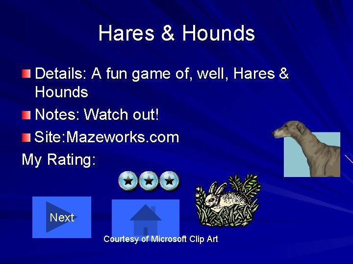 Hares & Hounds Details: A fun game of, well, Hares & Hounds Notes: Watch