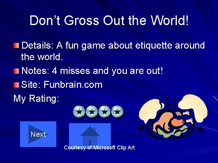 Don’t Gross Out the World! Details: A fun game about etiquette around the world.