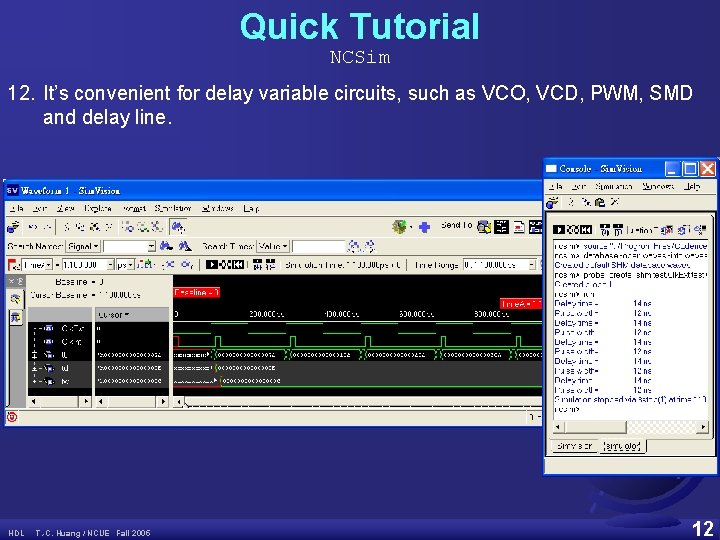 Quick Tutorial NCSim 12. It’s convenient for delay variable circuits, such as VCO, VCD,