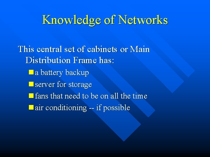 Knowledge of Networks This central set of cabinets or Main Distribution Frame has: n