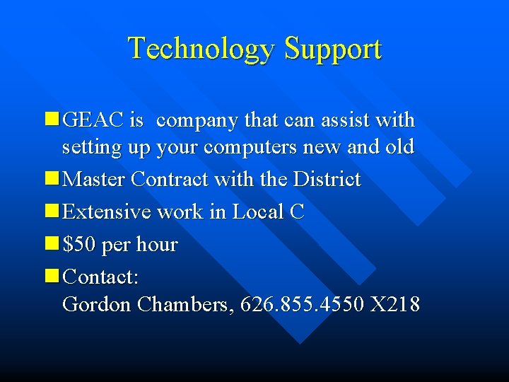 Technology Support n GEAC is company that can assist with setting up your computers