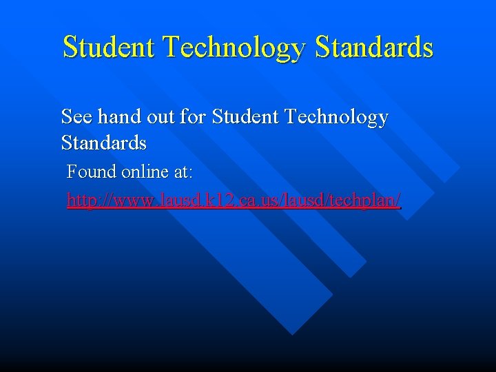 Student Technology Standards See hand out for Student Technology Standards Found online at: http: