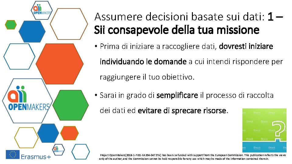 Assumere decisioni basate sui dati: 1 – Sii consapevole della tua missione • Prima