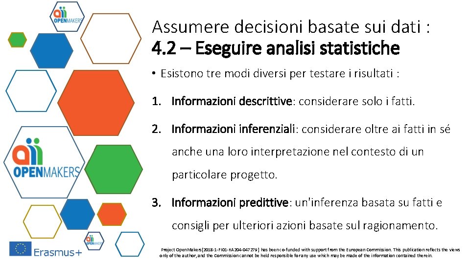 Assumere decisioni basate sui dati : 4. 2 – Eseguire analisi statistiche • Esistono