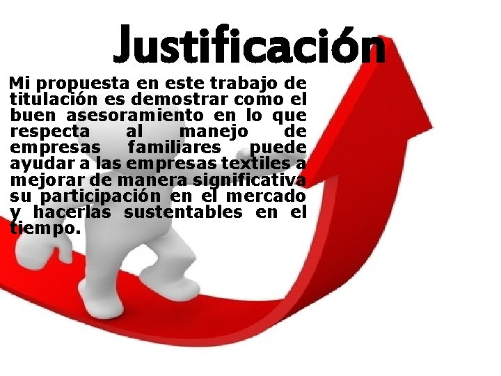 Justificación Mi propuesta en este trabajo de titulación es demostrar como el buen asesoramiento