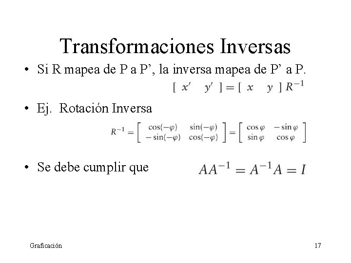 Transformaciones Inversas • Si R mapea de P a P’, la inversa mapea de