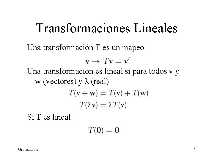 Transformaciones Lineales Una transformación T es un mapeo Una transformación es lineal si para