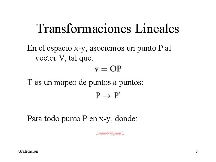 Transformaciones Lineales En el espacio x-y, asociemos un punto P al vector V, tal