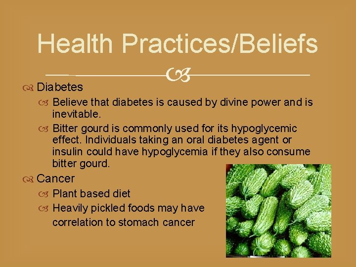 Health Practices/Beliefs Diabetes Believe that diabetes is caused by divine power and is inevitable.