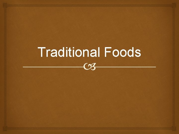 Traditional Foods 
