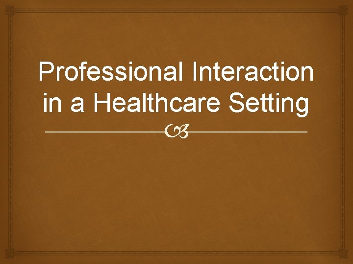 Professional Interaction in a Healthcare Setting 