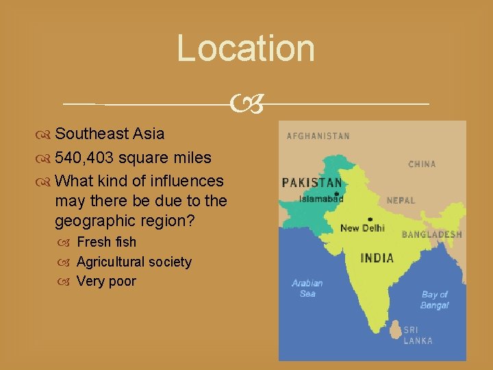 Location Southeast Asia 540, 403 square miles What kind of influences may there be