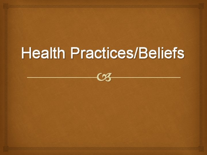 Health Practices/Beliefs 