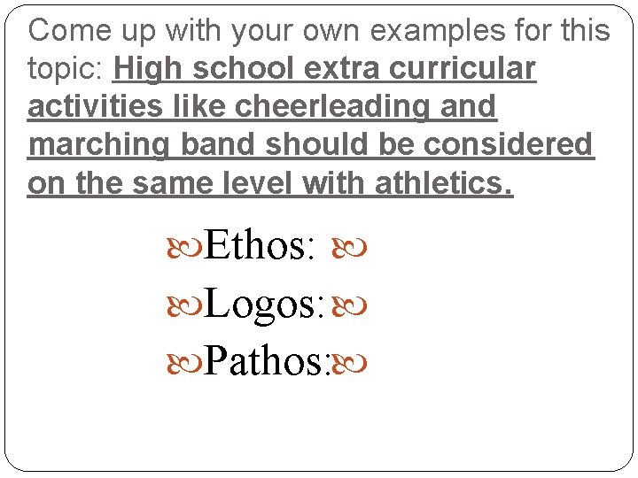 Come up with your own examples for this topic: High school extra curricular activities