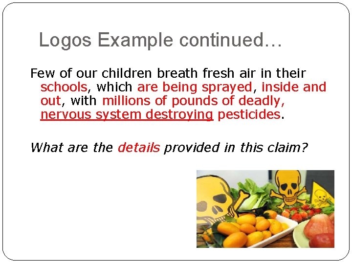 Logos Example continued… Few of our children breath fresh air in their schools, which