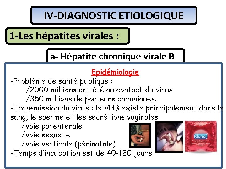 IV-DIAGNOSTIC ETIOLOGIQUE 1 -Les hépatites virales : a- Hépatite chronique virale B Epidémiologie -Problème