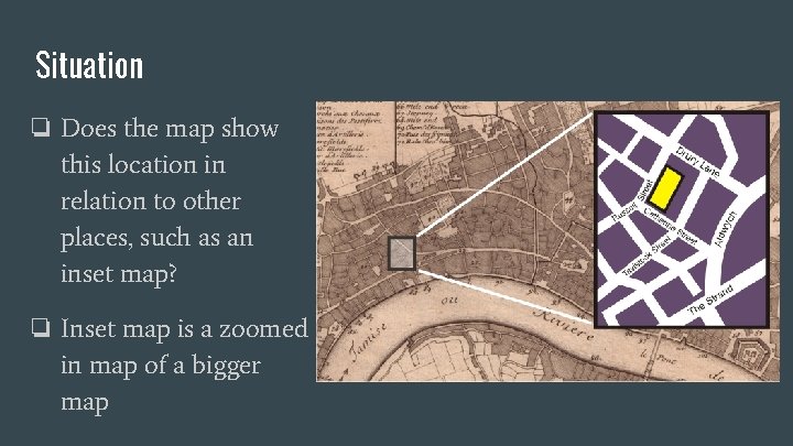 Situation ❏ Does the map show this location in relation to other places, such