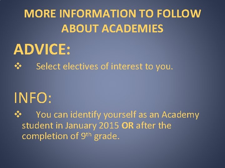 MORE INFORMATION TO FOLLOW ABOUT ACADEMIES ADVICE: v Selectives of interest to you. INFO: