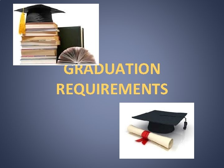 GRADUATION REQUIREMENTS 